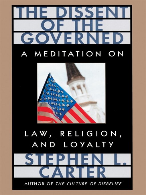 Title details for The Dissent of the Governed by Stephen L. Carter - Available